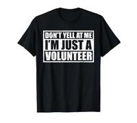 Don't Yell At Me! I'm Just A Volunteer T-Shirt Graphique avec Valeur