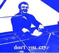 Don't You Cry [Import]