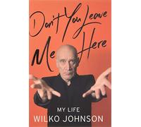 Don't You Leave Me Here: My Life