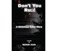 Don't You Run: A Christmas cyber story