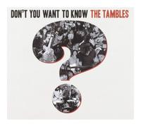 Dont You Want To Know The Tambles
