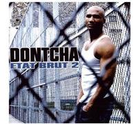 Dontcha - Etat Brut