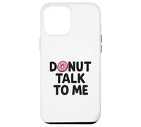 Donut drôle Talk to Me Rose givré Design Graphique Coque pour iPhone 12 Pro Max