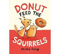 Donut Feed the Squirrels: Book One of the Norma and Belly Series