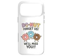 Donut Forget Us! We'll Miss You!! Coque pour iPhone 17 Pro Max