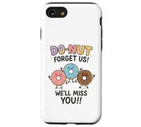 Donut Forget Us! We'll Miss You!! Coque pour iPhone SE (2020) / 7/8