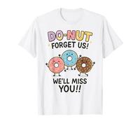 Donut Forget Us! We'll Miss You!! T-Shirt