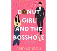 Donut Girl and the Bosshole Enemies to Lovers, Grumpy/Sunshine Billionaire Romcom - Abby London - Dionne Lister - ebook (ePub) - Livre