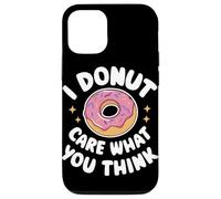 Donut I Donut Care What You Think Sarcasm Irony Coque pour iPhone 12/12 Pro