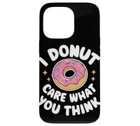 Donut I Donut Care What You Think Sarcasm Irony Coque pour iPhone 13 Pro