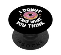 Donut I Donut Care What You Think Sarcasm Irony PopSockets PopGrip Adhésif