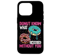 Donut Know What I Would Do Without You Coque pour iPhone 16 Pro
