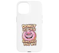 Donut Laissez Ces Petits Pains Vous Passer par Un Jeu de Coque pour iPhone 15