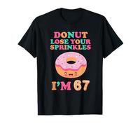 Donut Lose Your Sprinkles 67e Anniversaire 67 Ans B-Day T-Shirt