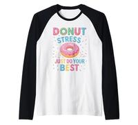 Donut Stress Faites de votre mieux Manche Raglan