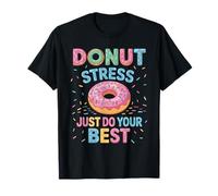 Donut Stress Faites de votre mieux T-Shirt