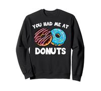 Donut You Had Me At Donuts Donut Food Lover Donut Dessert Eater Sweatshirt