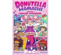 Donutella Hamachi and the Library Avengers: A joyful LGBTIA+ book for readers age 8-12 about comics, community and unlikely heroes - perfect for Pride