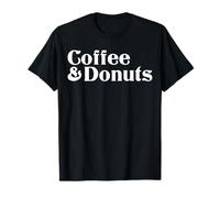 Donuts Donuts Coffee and Donuts Food Lover Donut Dessert Eater T-Shirt