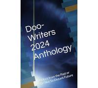 Doo-Writers 2024 Anthology: A Blast from the Past or the Not So Distant Future