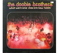 DOOBIE BROTHERS - What Were Once Vices Are Now Habits