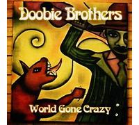 Doobie Brothers – World Gone Crazy – CD + DVD – Inclus DVD bonus