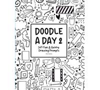 Doodle A Day 2: 365 Fun & Quirky Drawing Prompts
