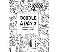 Doodle A Day 3: 365 Fun & Quirky Drawing Prompts