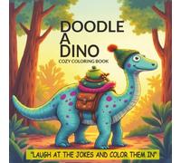 DOODLE A DINO: Laugh at the jokes and color them in. Cozy and easy dinosaur color in jokes for children ages 4 to 8 and Senior friendly.