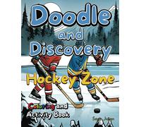 Doodle And Discovery Hockey Zone: Coloring And Activity Book