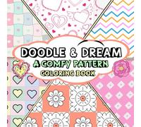 Doodle and Dream: A Comfy Pattern Coloring Book: A Bold and Easy Coloring Book for Kids, Teens, Adults, and Seniors to Relax, Create, and Dream