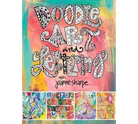 Doodle Art and Lettering with Joanne Sharpe: Inspiration and Techniques for Personal Expression