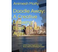 Doodle Away: A Creative Drawing Book for All Ages: Unlock Your Imagination and Relax with Fun Drawing Prompts