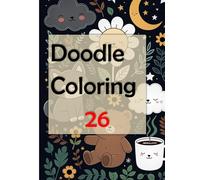 Doodle Coloring 26: Let your creativity flow as you embark on this delightful journey of stress relief and self-expression