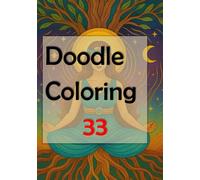 Doodle Coloring 33: Let your creativity flow as you embark on this delightful journey of stress relief and self-expression