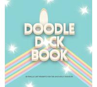 Doodle D*ck Book, 50 Phallic Art Prompts For The Avid Willy Doodler: Hilarious Adult Gag Gift For Artists