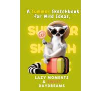 Doodle Days & Ice Cream Haze: A Summer Sketchbook for Wild Ideas, Lazy Moments & Sweet Daydreams