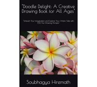 "Doodle Delight: A Creative Drawing Book for All Ages": "Unleash Your Imagination and Explore Your Artistic Side with 100 Fun Drawing Prompts"