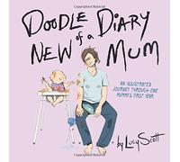 Doodle Diary of a New Mum by Lucy Scott (2015-02-12)