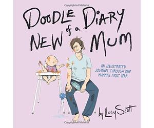 Doodle Diary of a New Mum by Lucy Scott (2015-02-12)