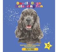 Doodle Dogs Colouring Fun: Positive Affirmations & Dog Colouring Book