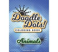 Doodle Dots!: The Ultimate Stress Free Coloring Book That You Color Dot by Dot - Animals of the Wild Series