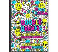 Doodle Dreams: The Ultimate Boredom Buster Sketchbook: 8.5x11 Blank Drawing Pad for Kids, Teens, and Aspiring Artists. | The Big Book of Doodles | A Creative Sandbox | A Guided Sketchbook for Artists