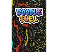Doodle Fuel: A 100-Page Blank Journal for Artists, Doodlers, and Creatives: Perfect for Drawing, Sketching, Brainstorming, and Capturing Every Stroke of Inspiration Wherever It Strikes.