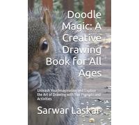 Doodle Magic: A Creative Drawing Book for All Ages: Unleash Your Imagination and Explore the Art of Drawing with Fun Prompts and Activities