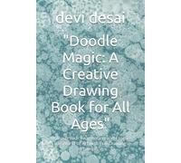 "Doodle Magic: A Creative Drawing Book for All Ages": "Unleash Your Imagination and Explore the World of Art with Fun Drawing Prompts"
