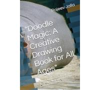 "Doodle Magic: A Creative Drawing Book for All Ages": "Unlock Your Imagination and Explore the Art of Drawing with This Fun and Interactive Workbook"