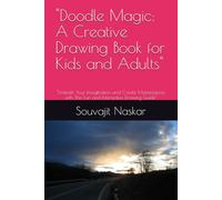 "Doodle Magic: A Creative Drawing Book for Kids and Adults": "Unleash Your Imagination and Create Masterpieces with This Fun and Interactive Drawing Guide"