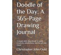 Doodle of the Day: A 365-Page Drawing Journal: A simple daily sketchbook to spark creativity, mindfulness, and fun all year round