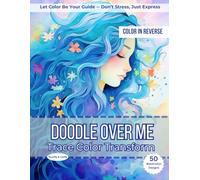 Doodle Over Me: Swirls & Curls: A Reverse Coloring Book with Watercolor Art for Gel Pens & Relaxation